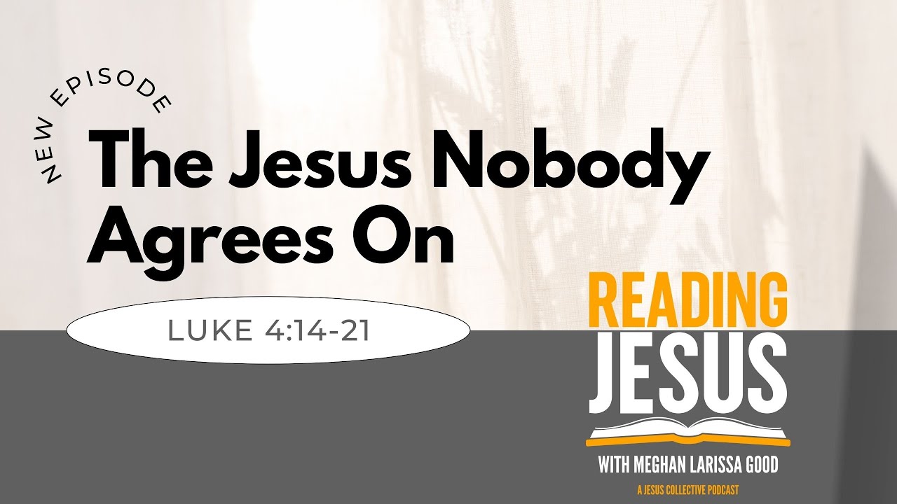The Jesus Nobody Agrees On (Luke 4)