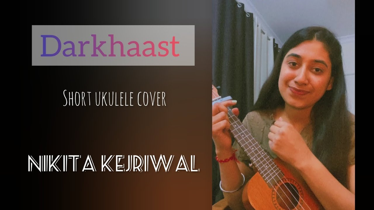 Darkhaast | Shivaay | Ukulele Cover | Nikita Kejriwal