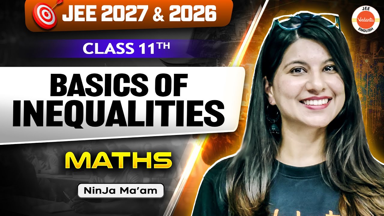 Class 11 | JEE 2027 | Basics of Inequalities | Namrata Ma'am | Vedantu JEE Eng