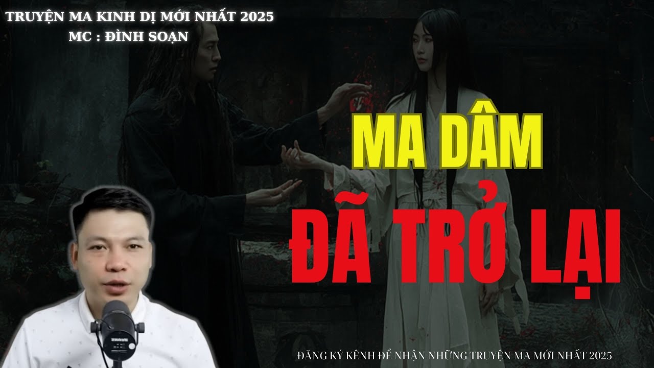 TRUYỆN MA ĐÌNH SOẠN : MA DÂM TRỞ LẠI - MC : ĐÌNH SOẠN MỚI NHẤT 2025