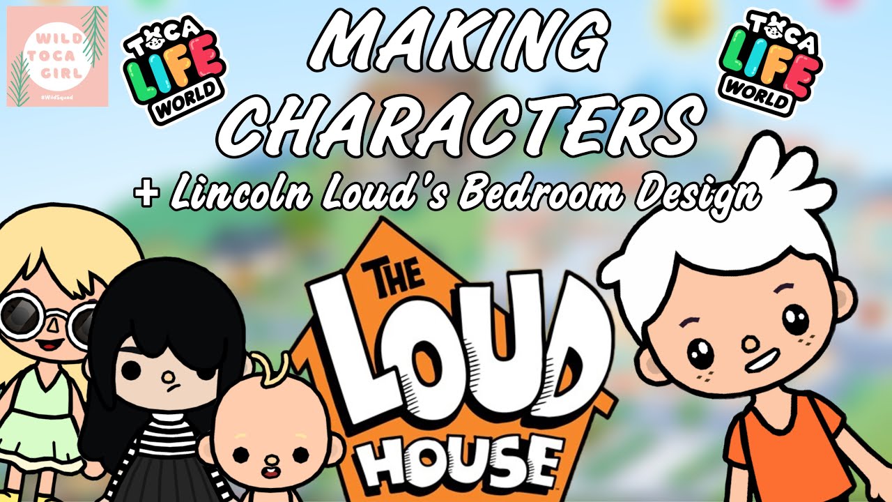 THE LOUD HOUSE CHARACTERS IN TOCA LIFE! 😄 + LINCOLN LOUD BEDROOM DESIGN! ✨ TOCA BOCA 🌎