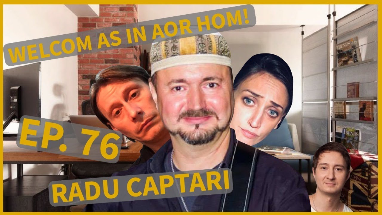 Welcom as in aor hom | (76) | Radu Captari | INVITAT