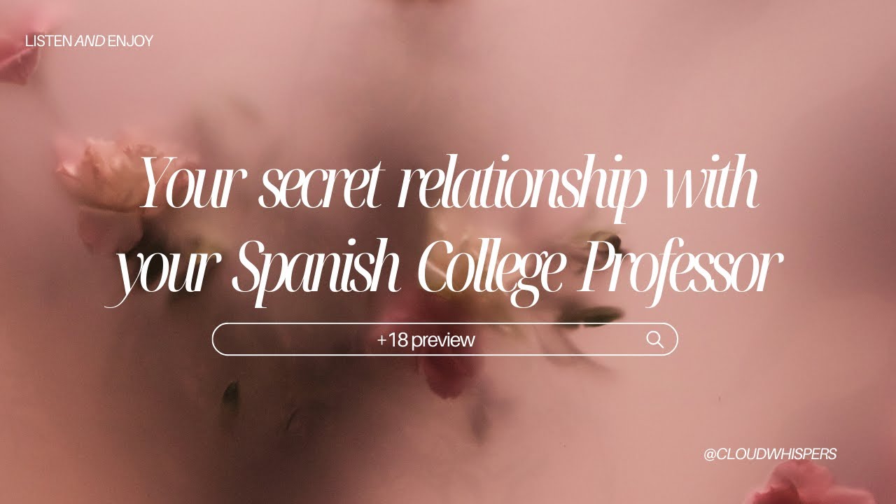 [F4F] Your secret relationship with your Spanish College Professor [+18]