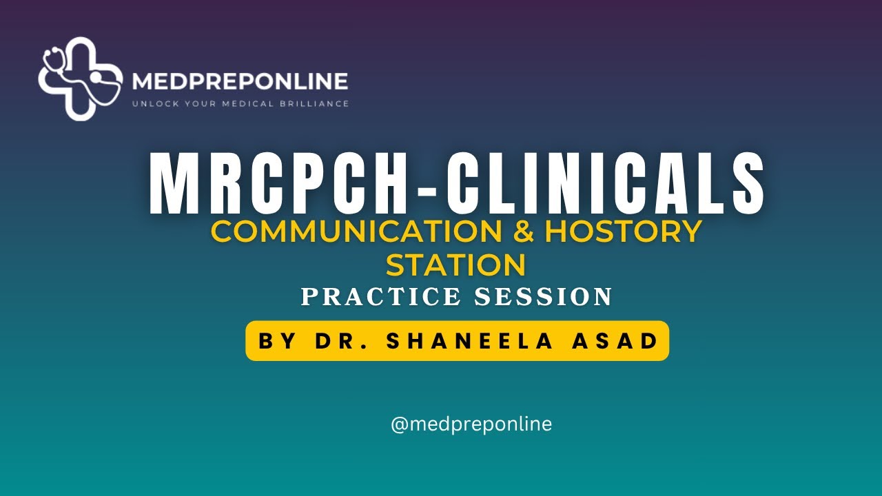 Mrcpch-Clinical | Практический сеанс по истории болезни и коммуникации с доктором Шанилой Асад