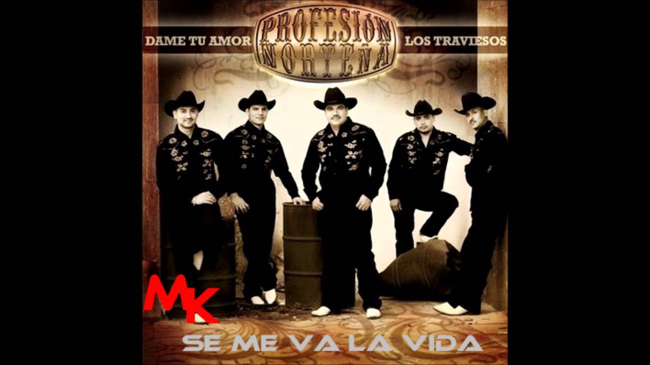 profesion norteña - se me va la vida