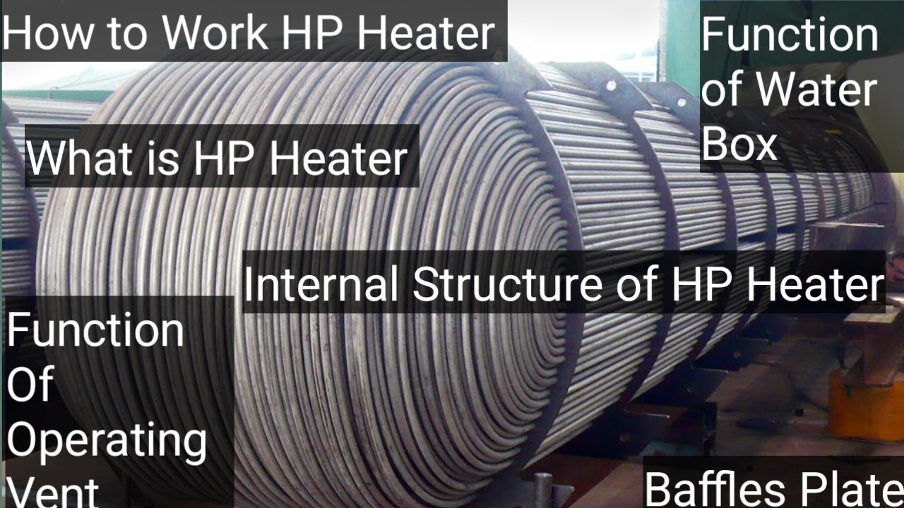What is HP Heater #How to work HP Heater #Internal Structures of HP Heater #Power plant operation 