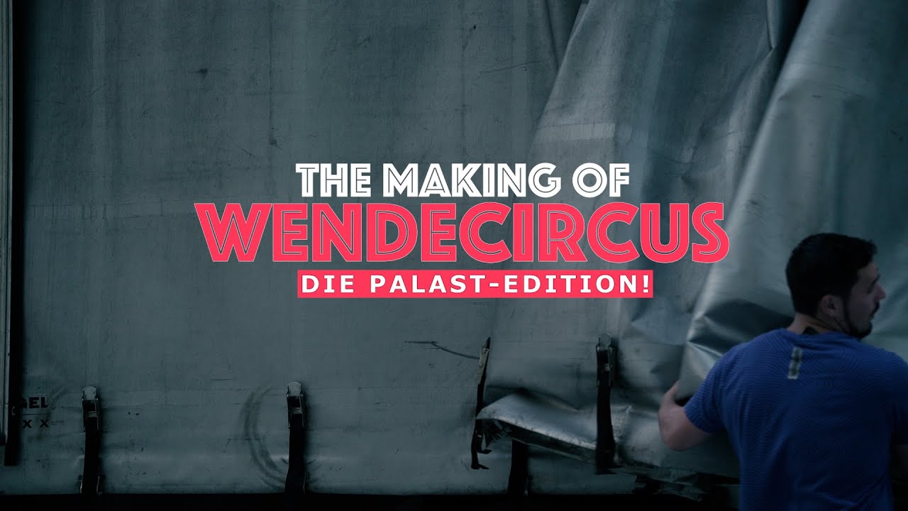 WENDECIRCUS. Die Palast-Edition! [THE MAKING OF]