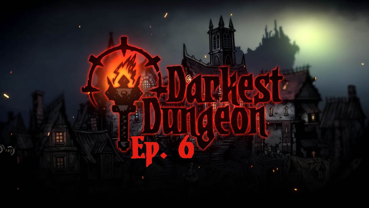 Au donjon facile (Darkest Dungeon - Ep. 6)
