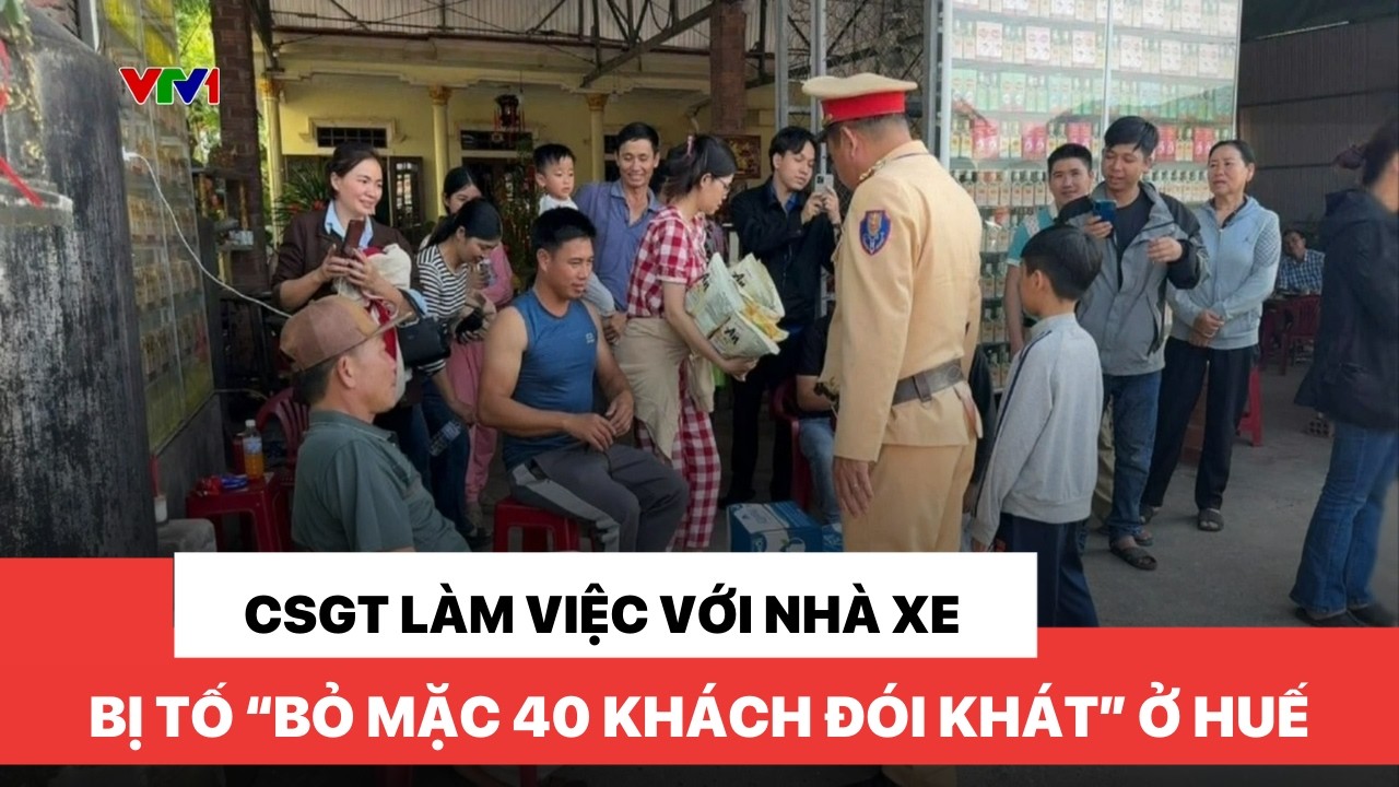 CSGT làm việc với nhà xe bị tố ‘bỏ mặc 40 khách đói khát’ ở Huế