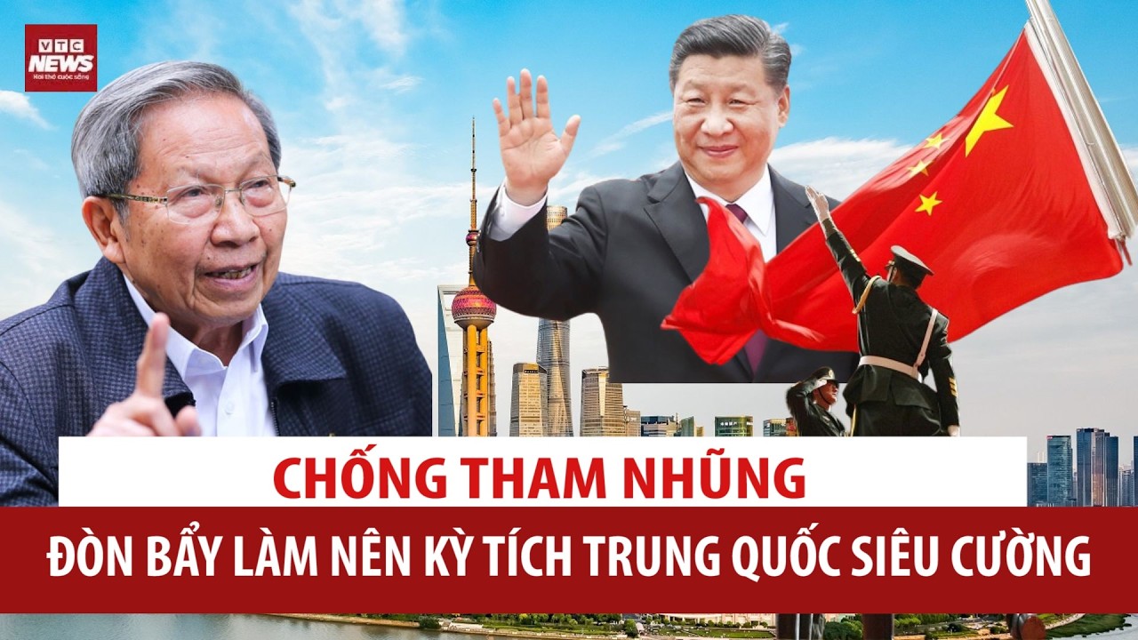 Tướng L&ecirc; Văn Cương ph&acirc;n t&iacute;ch: Từ 'đả hổ, diệt ruồi', Trung Quốc trỗi dậy th&agrave;nh si&ecirc;u cường thế n&agrave;o?