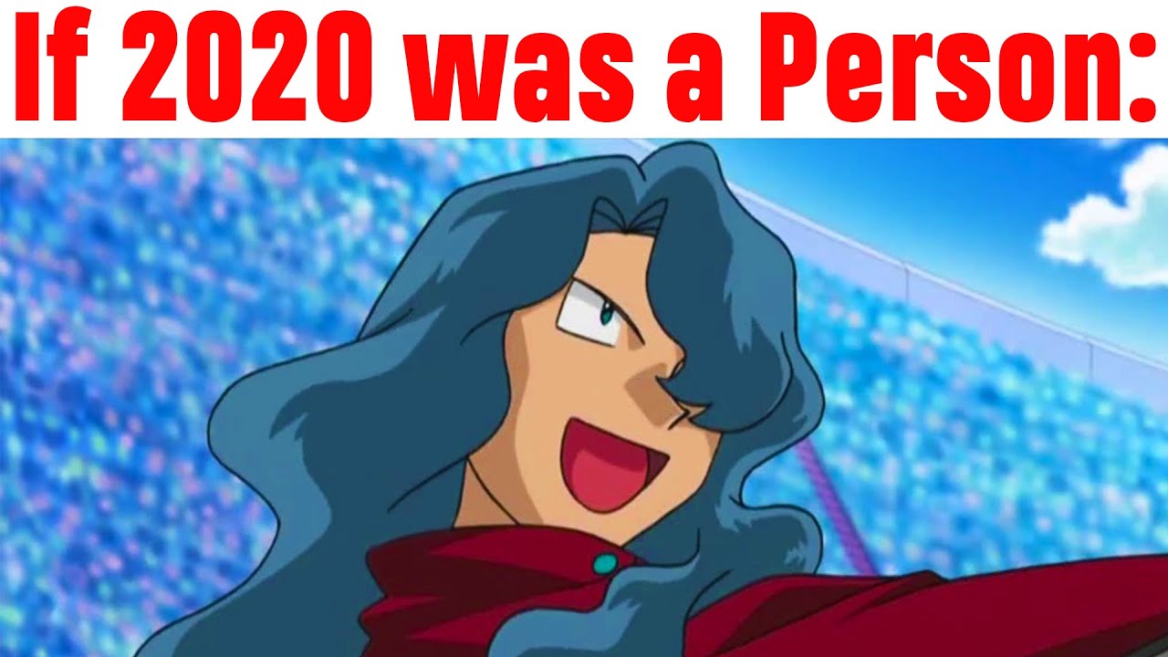 POKEMON MEMES V13 If 2020 Was A Person: