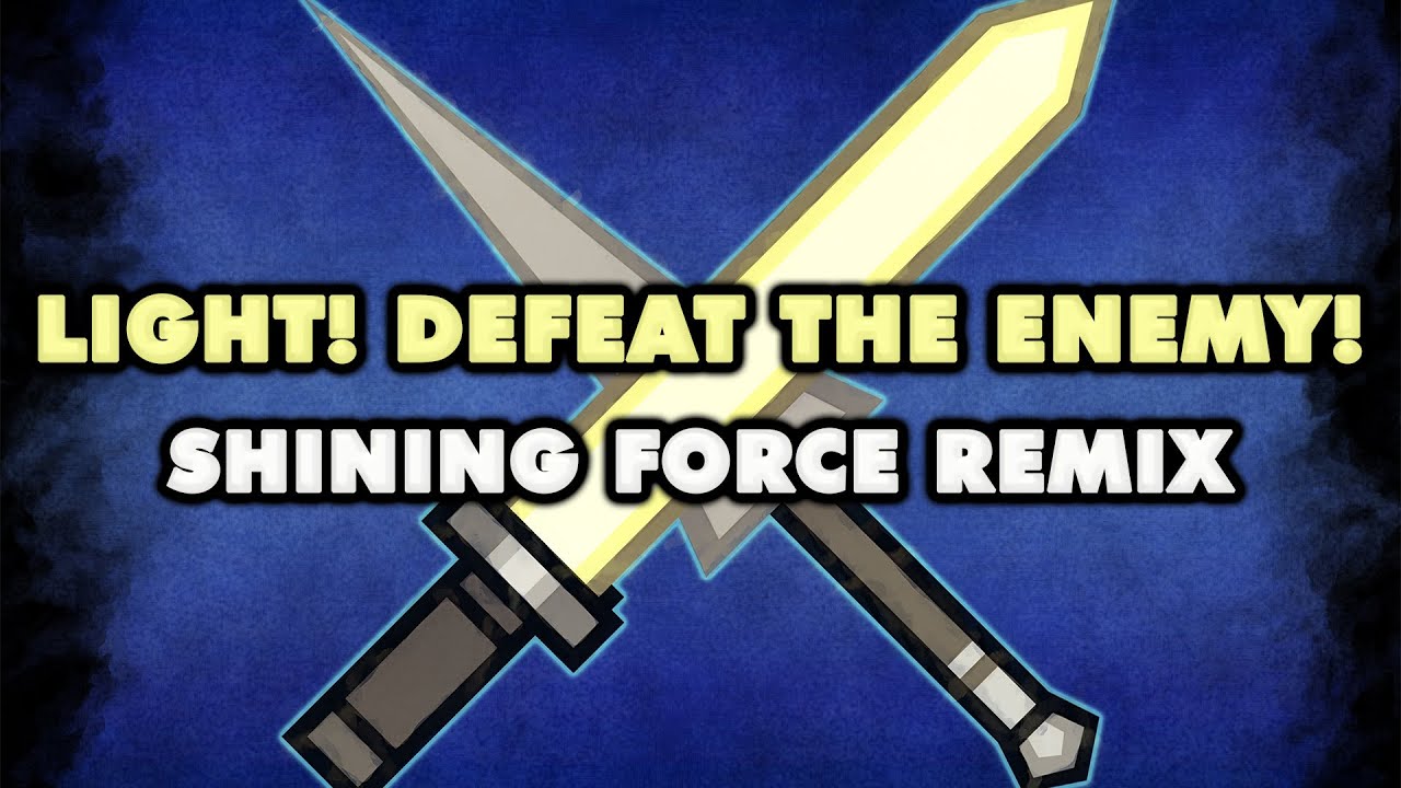 Shining Force - Light! Defeat the Enemy! (Remix)