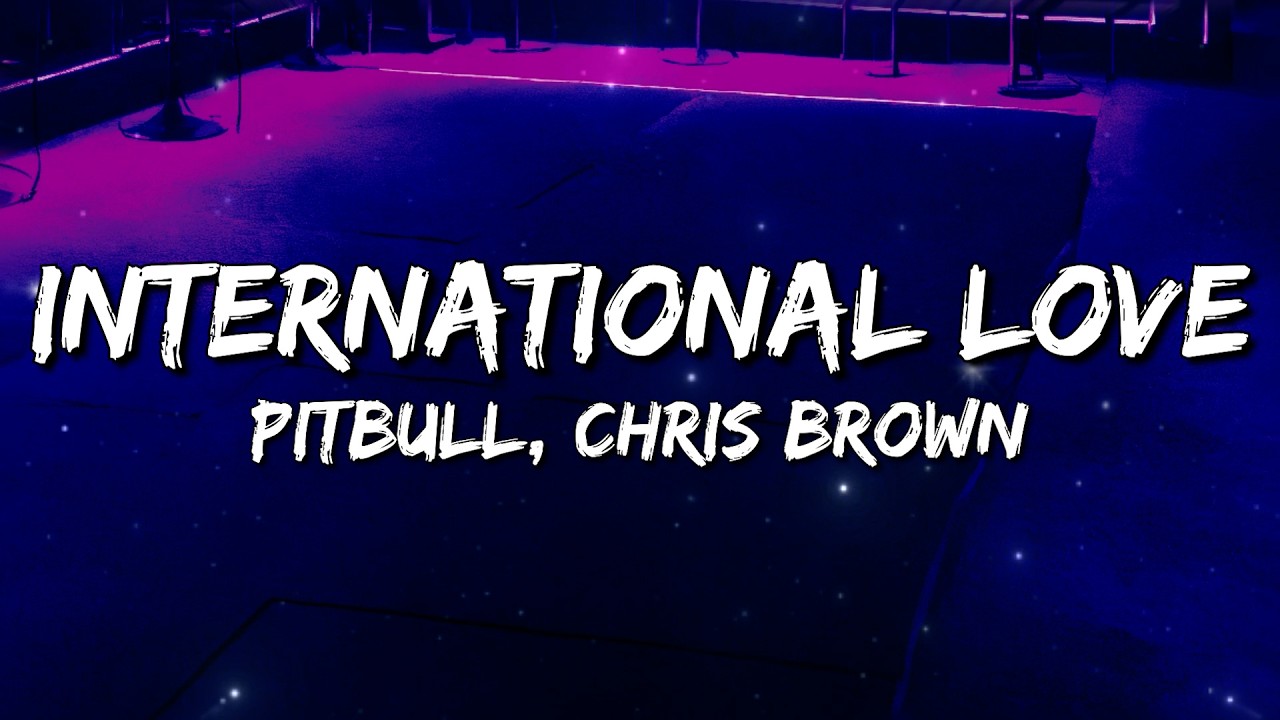 Pitbull, Chris Brown - International Love (Lyrics)