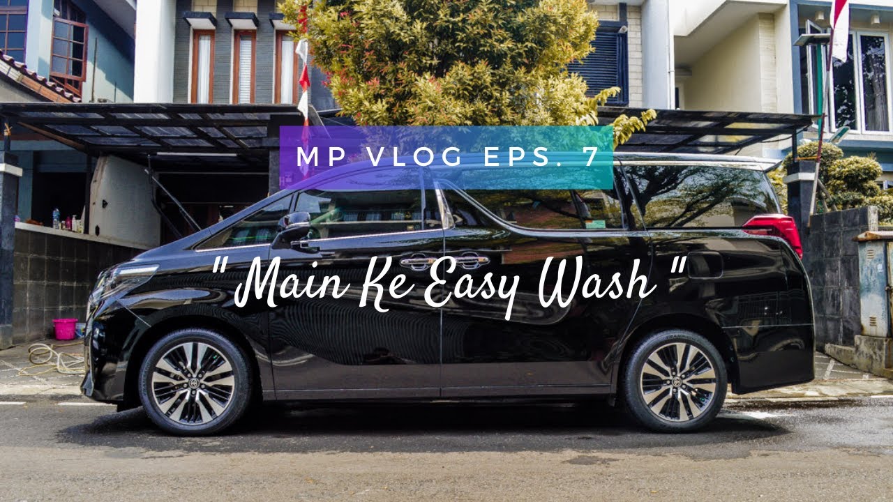 MP Vlog Eps  7 / Main Ke Easy Wash Car Wash