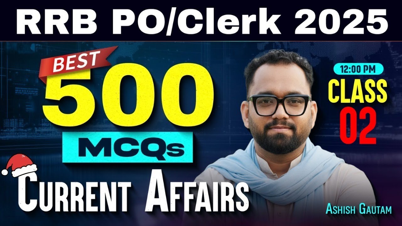 IBPS RRB PO & Clerk Mains 2025 | Class-2| RRB PO Mains Best 500 MCQs Current Affairs | By Ashish Sir