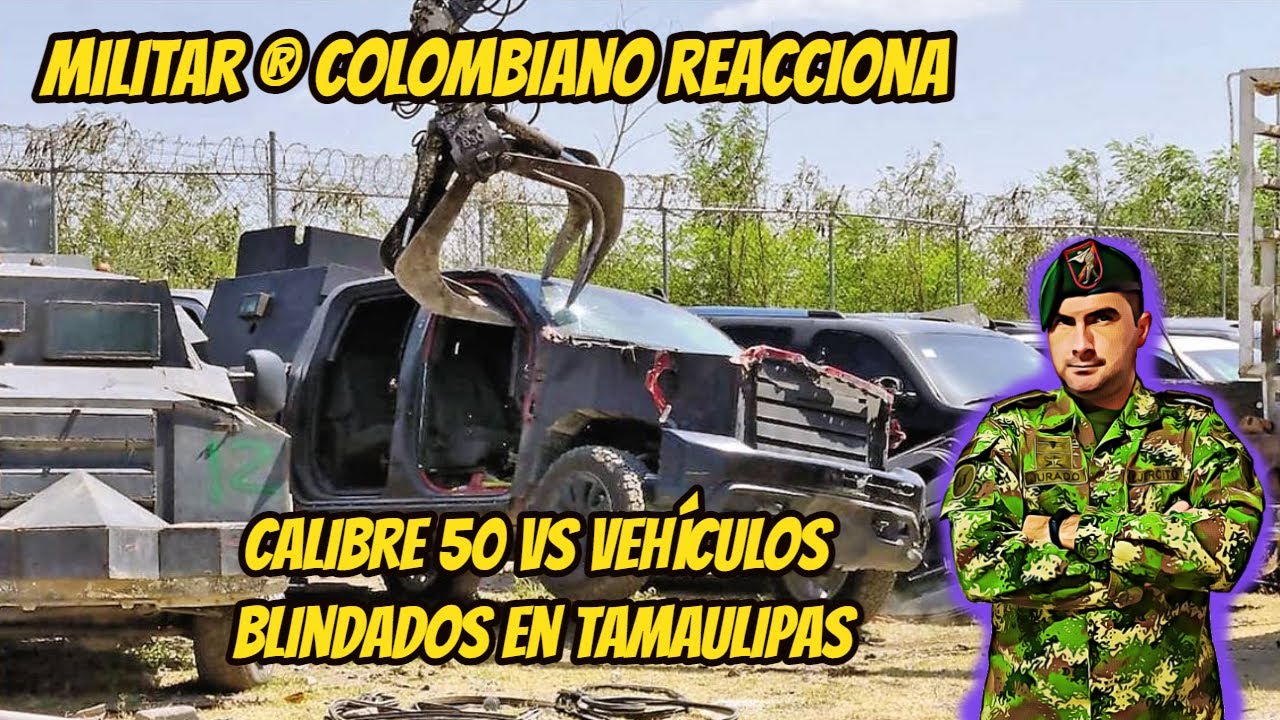 Colombian Military Reacts to 50 Caliber Rifles vs. Armored Vehicles in Tamaulipas WatChasMex