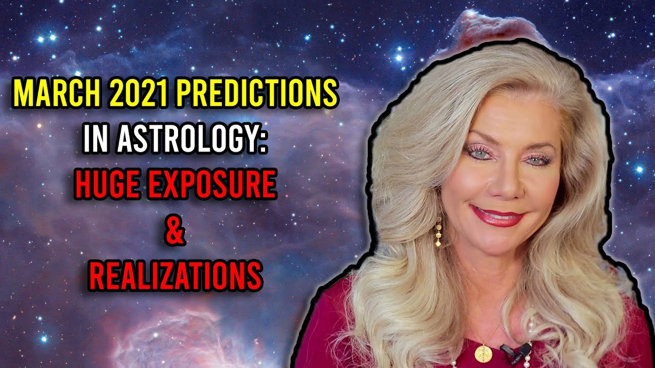 March 2021 Predictions in Astrology: Huge Exposure and Realizations