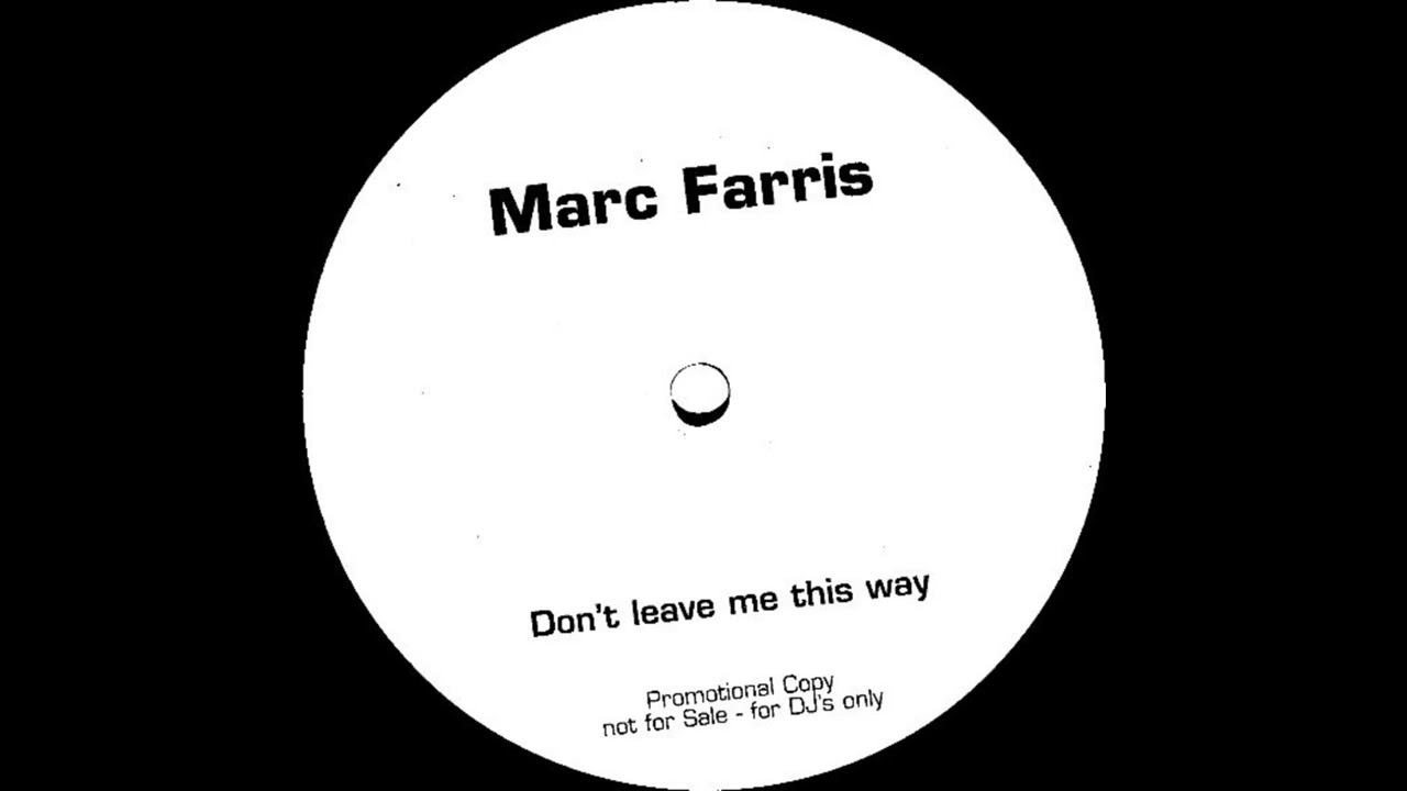 Marc Farris - Don't Leave Me This Way (Long Cut) 1996