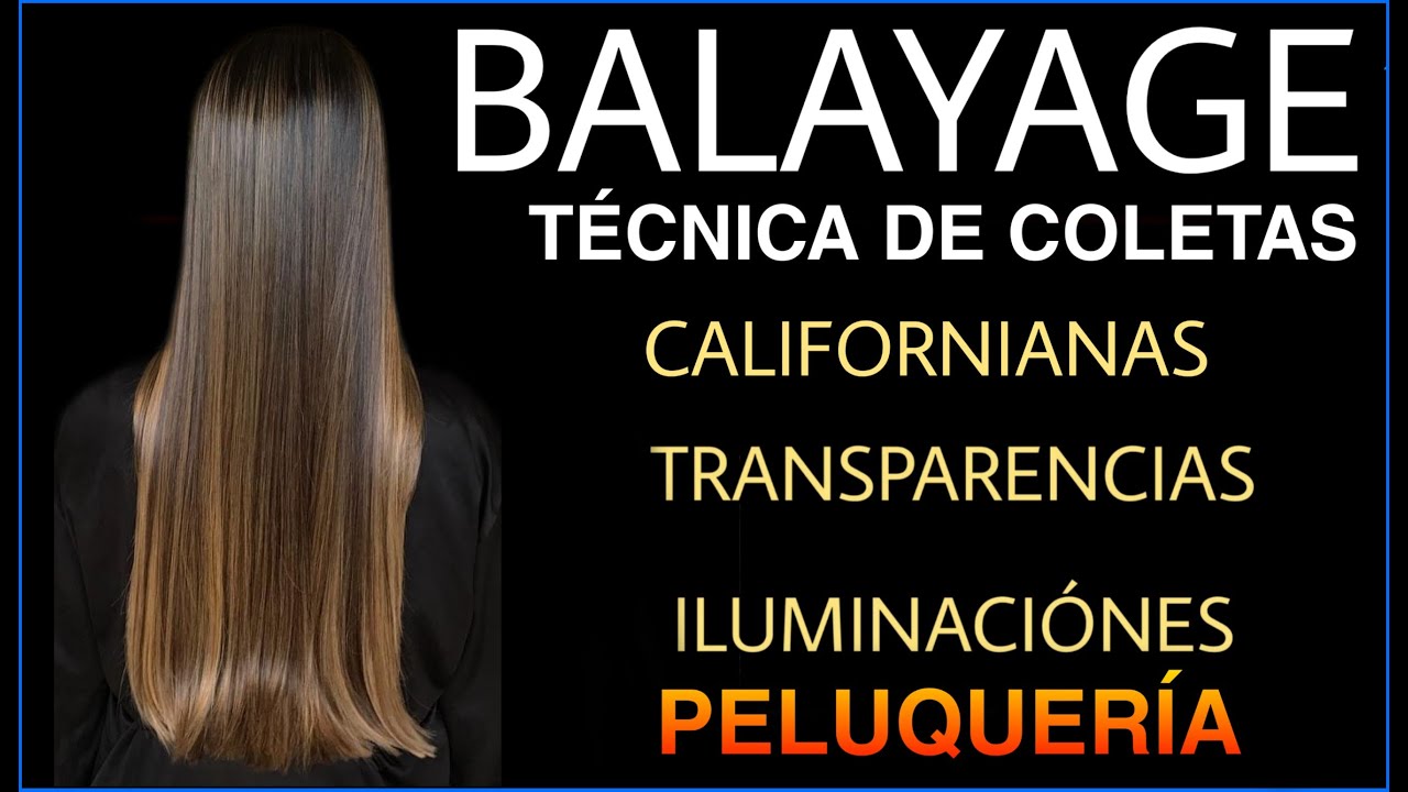 COMO se hace un BALAYAGE TÉCNICA de COLETAS paso por paso TRANSPARENCIAS  PELUQUERÍA año 2020