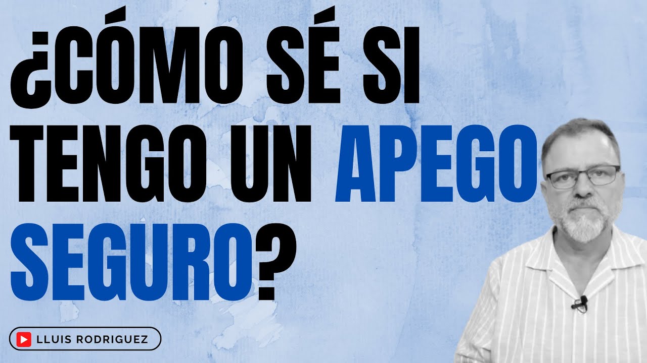 ¿Cómo sé si tengo un Apego Seguro?