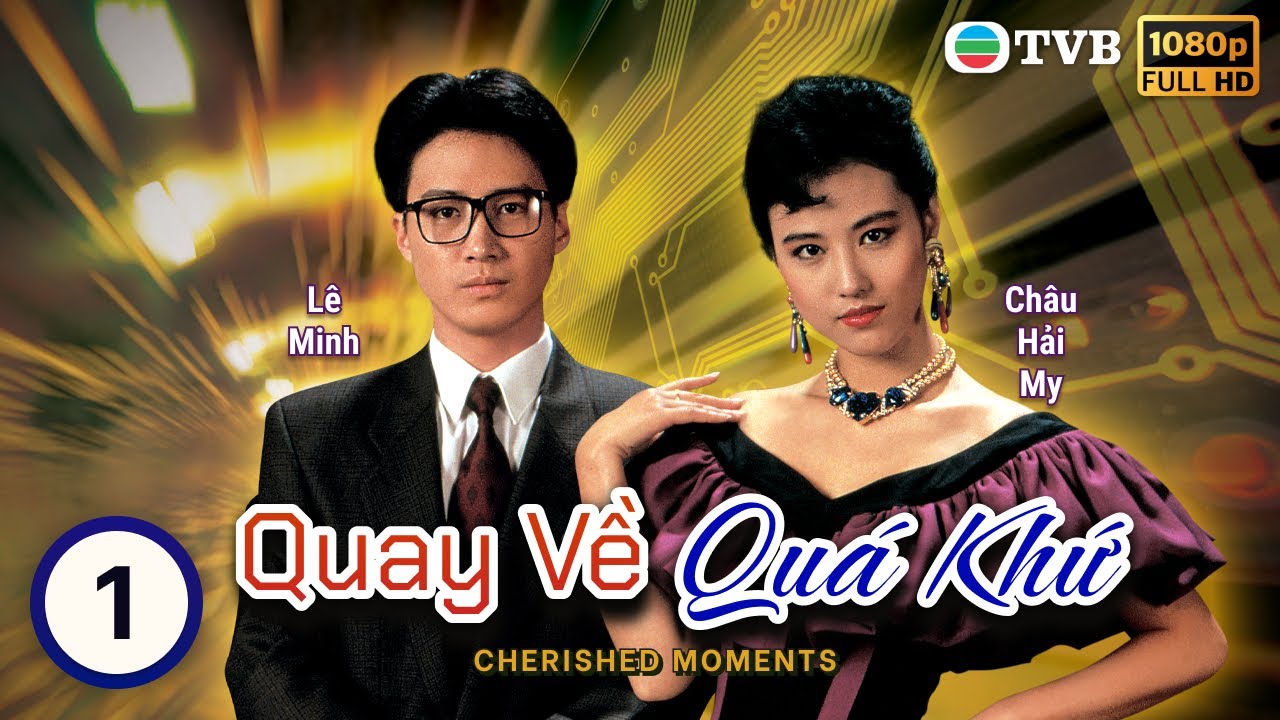 Phim TVB lồng tiếng Quay Về Quá Khứ (Cherished Moments) 1/20 | Lê Minh, Châu Hải My | 1990