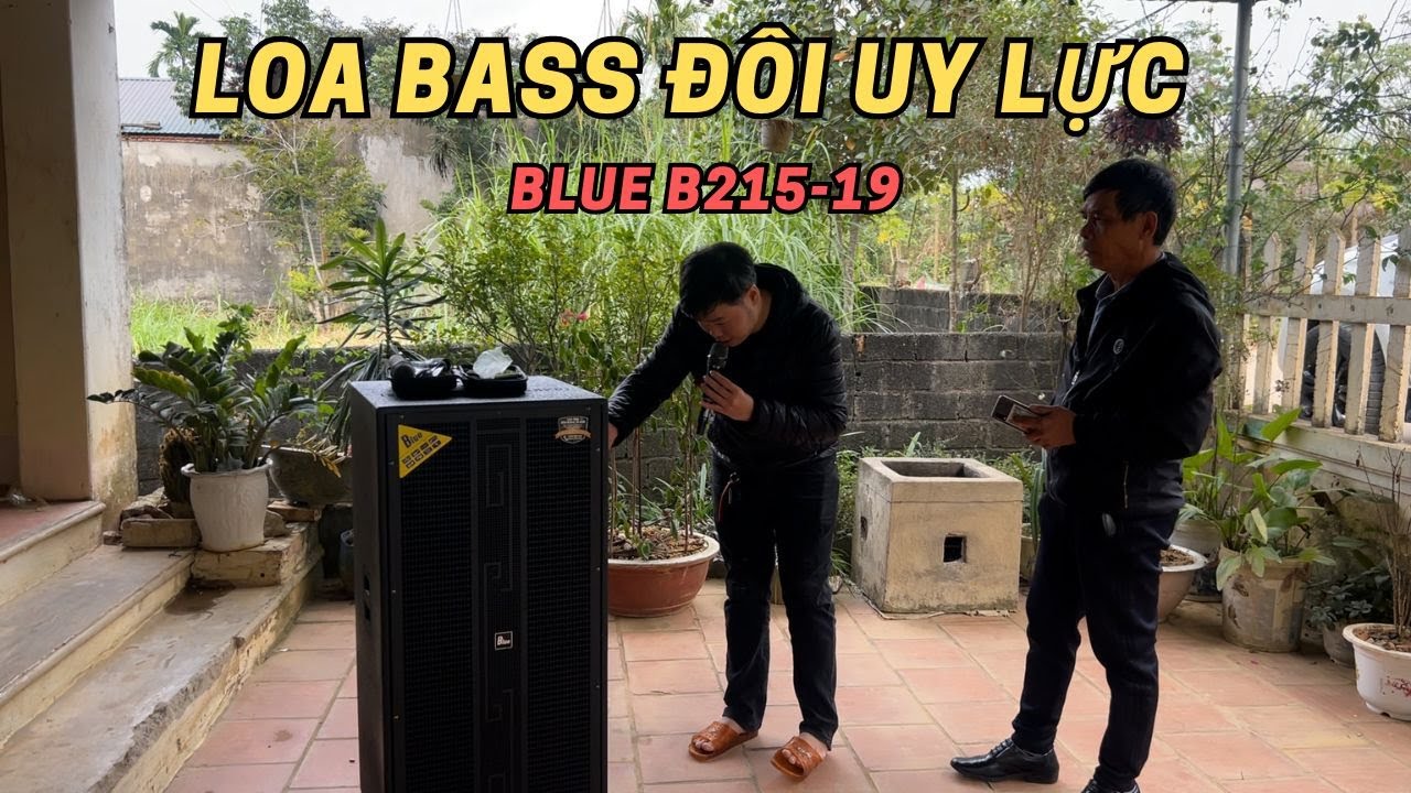 [Loa kéo hát hay nhất 2024] - Loa kéo Blue B215-19 hát không biết mệt là gì