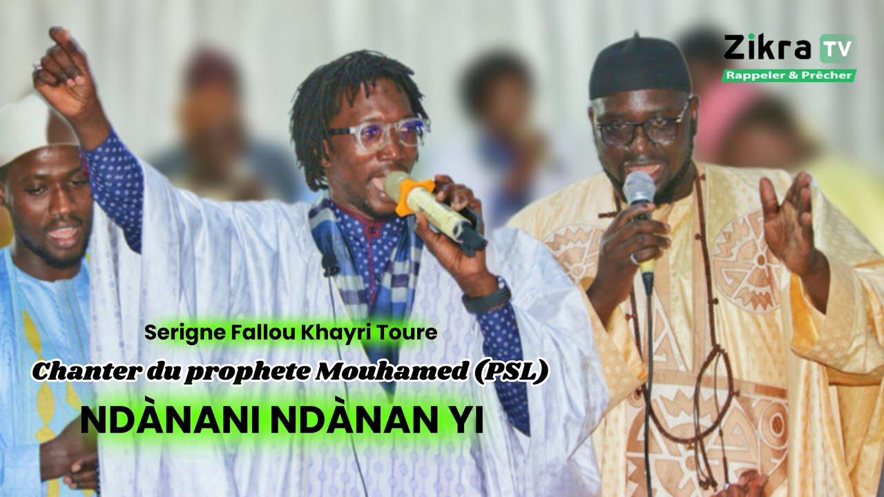 Chanter du prophete Mouhamed (PSL) Serigne Fallou Khayri Toure