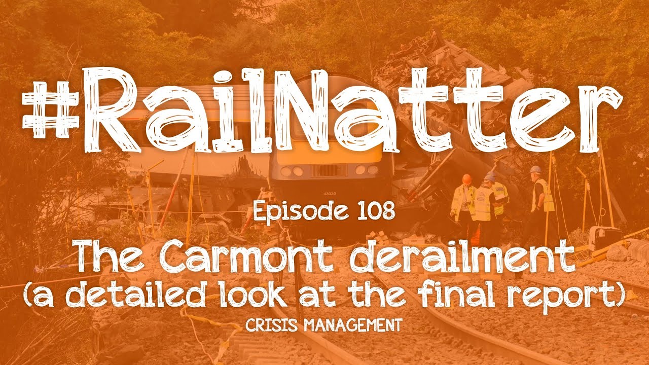 #RailNatter | Episode 108: The Carmont derailment (a deep dive into the final report) 2