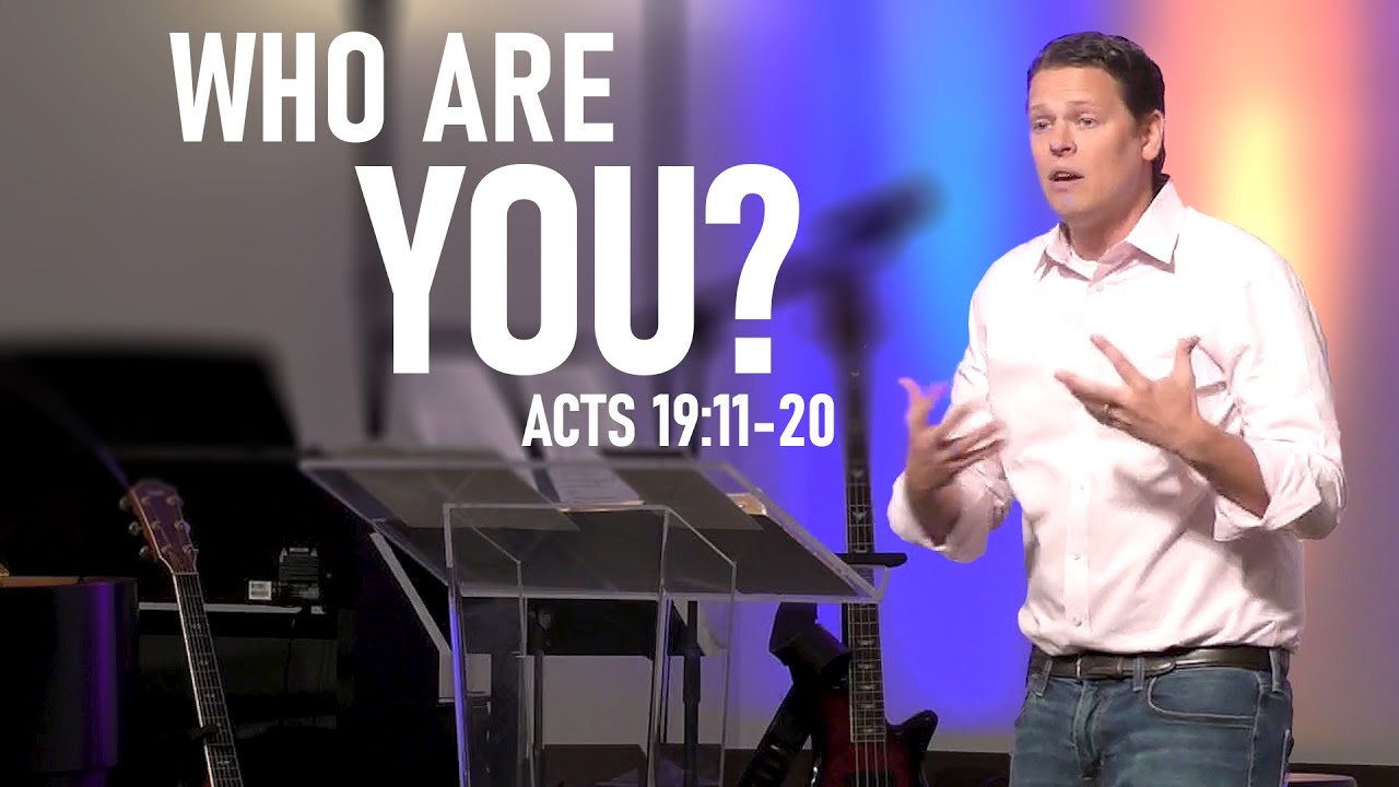 Sermon: The Book of Acts | Who Are You? (Acts 19:11-20)
