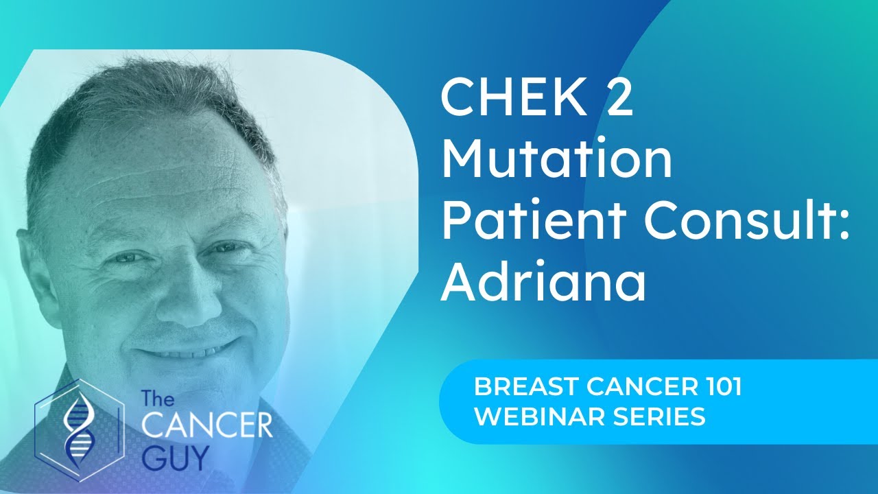 CHEK2 Mutation Breast Cancer Patient Consult with Adriana and Cancer Expert Alex Rolland