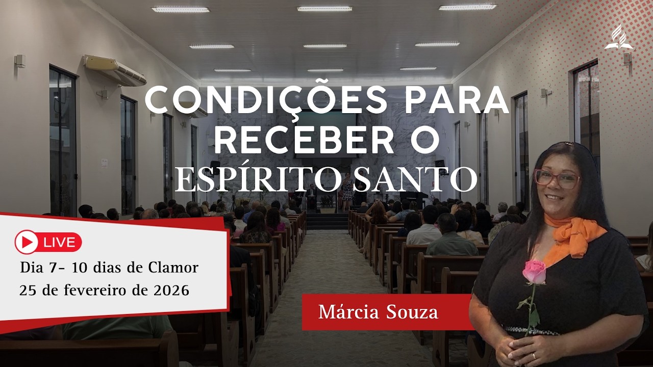 10 DIAS DE CLAMOR | CONDIÇÕES PARA RECEBER O ESPIRÍTO SANTO | MÁRCIA SOUZA | 25/02/26