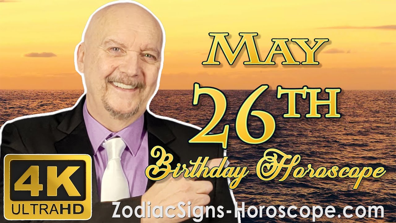 May 26 Zodiac Horoscope and Birthday Personality | May 26th Birthday Personality Horoscope Astrology