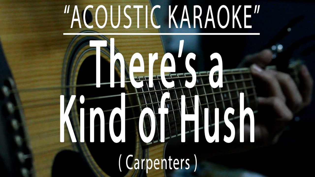 There's a Kind of Hush - Carpenters (Acoustic karaoke)