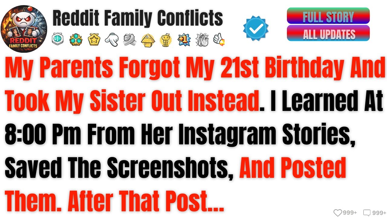 My Parents Forgot My 21st Birthday And Took My Sister Out Instead. I Learned.../reddit stories
