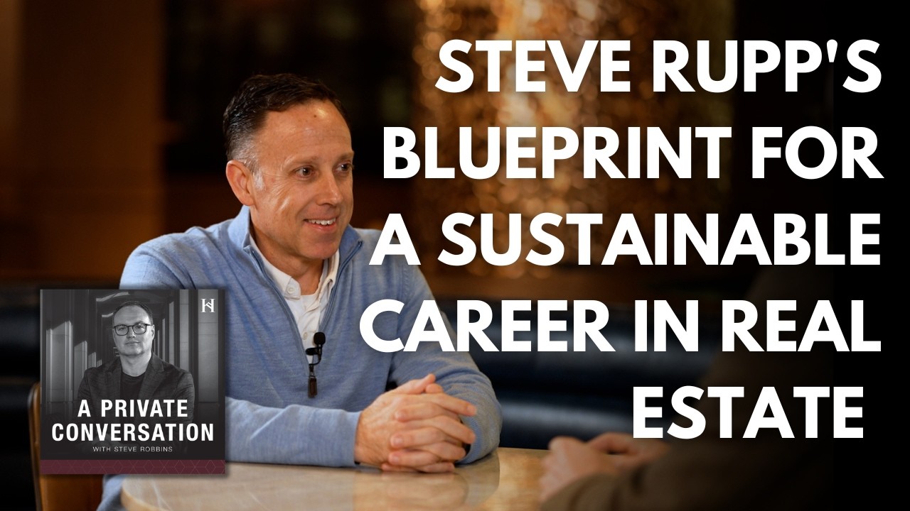 Steve Rupp's Blueprint for a Sustainable Career in Real Estate