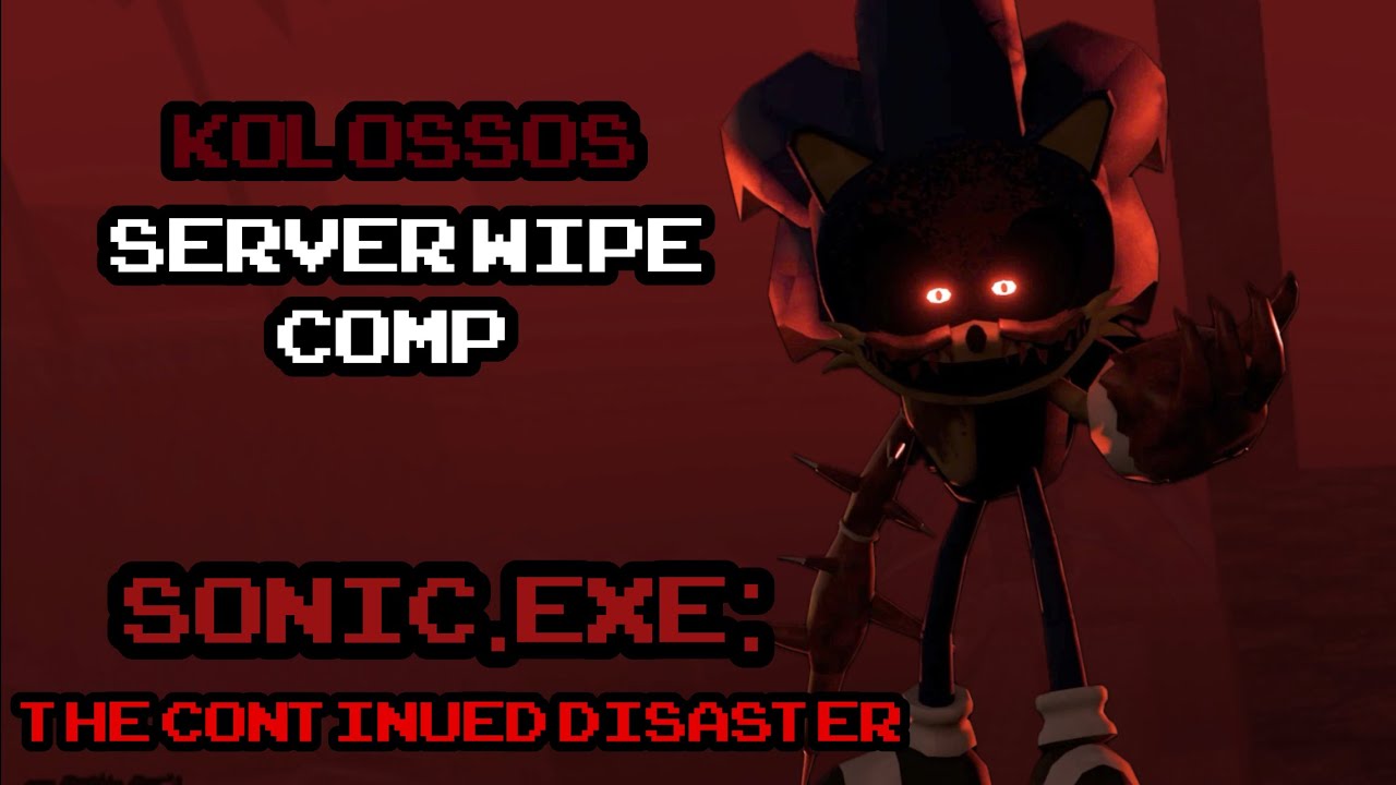 Kolossos Server Wipe Comp - Sonic.EXE: The Continued Disaster