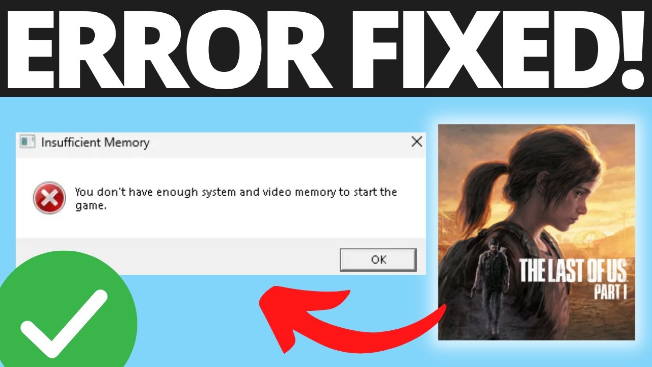 How To Fix You Don't Have Enough System and Video Memory To Start The Game The Last Of Us Part 1
