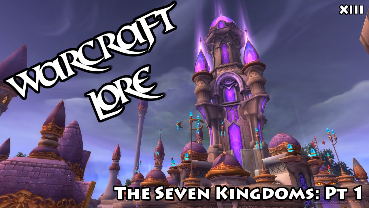 The Seven Kingdoms: Part 1 - Warcraft Lore