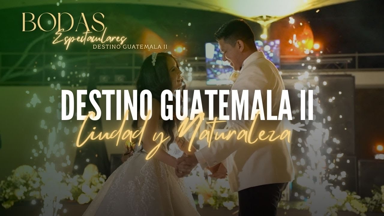 Bodas Espectaculares Destino Guatemala, Temporada II / Segundo episodio