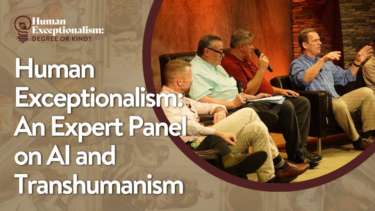 Human Exceptionalism: An Expert Panel on AI and Transhumanism