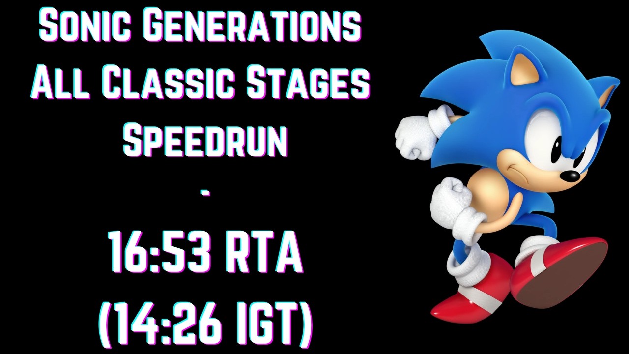 Sonic Generations All Classic Stages Speedrun - 16:53 (14:26 IGT)