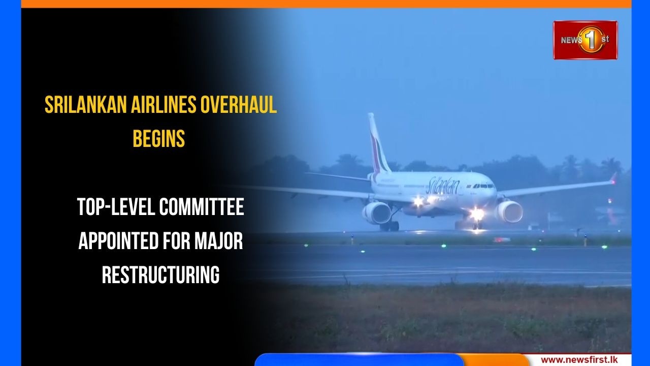 SriLankan Airlines overhaul begins: Top-level committee appointed for major restructuring