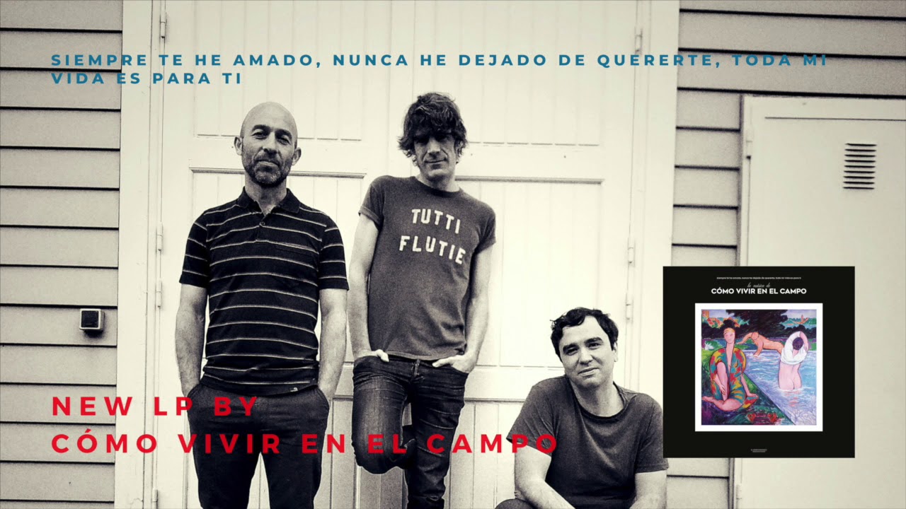 Cómo Vivir en el Campo - Siempre te he amado, nunca he dejado de quererte, toda mi vida es para ti