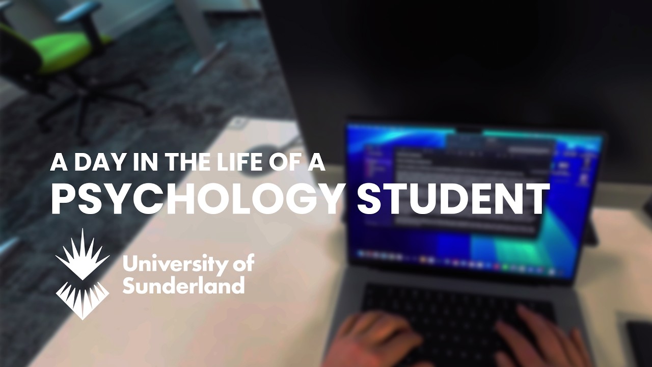 A day in the life of a Psychology student at the University of Sunderland
