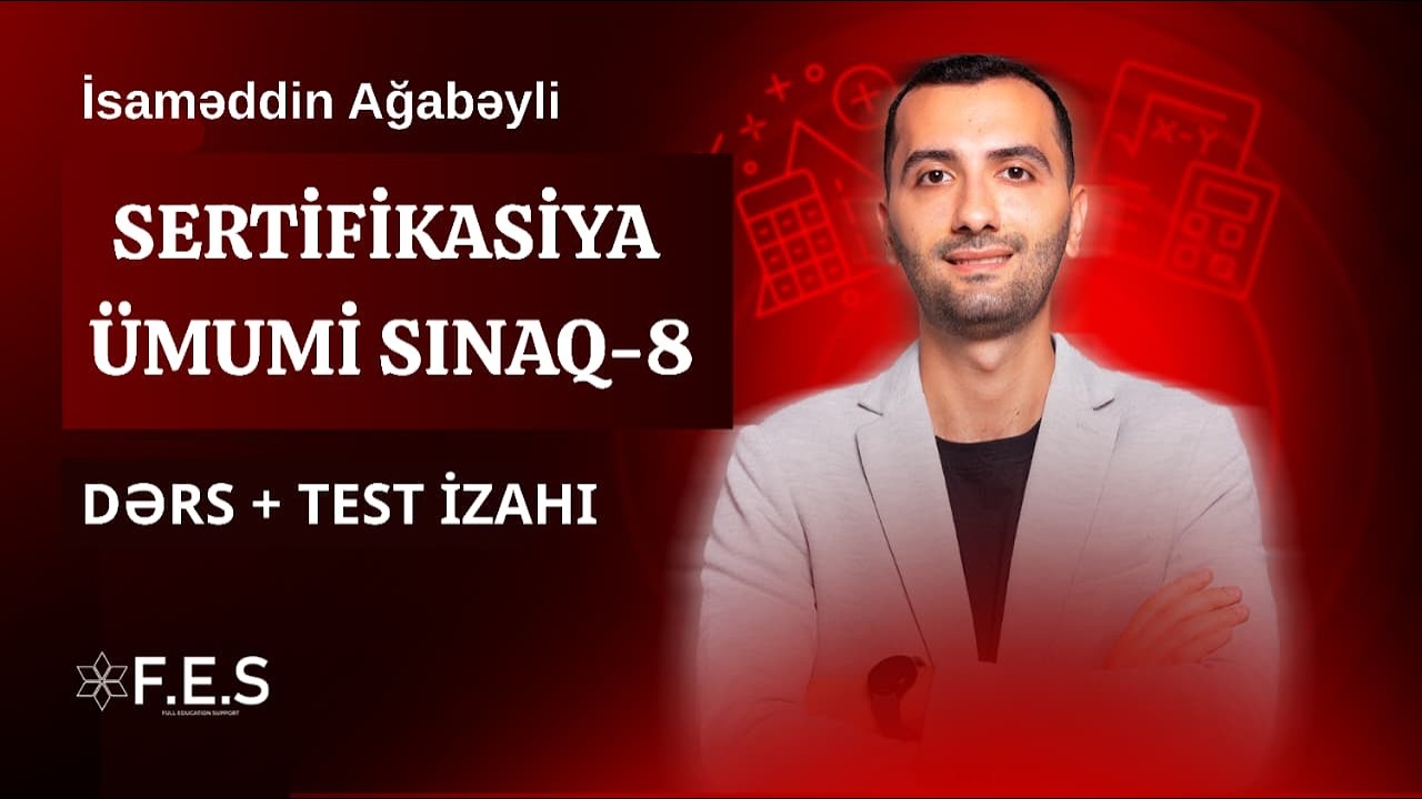 ÜMUMİ SINAQ-8/ SERTİFİKASİYA/ İBTİDAİ RİYAZİYYAT İSAMƏDDİN AĞABƏYLİ