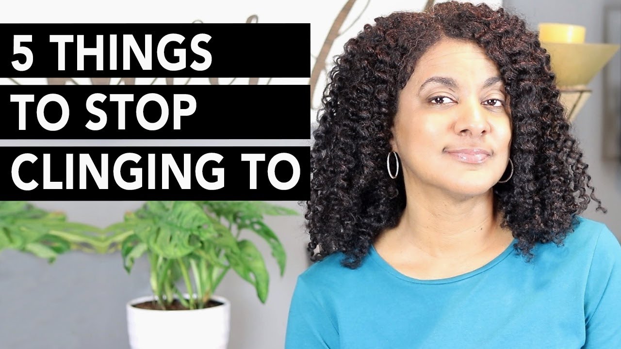 5 Things You Must Stop Clinging To