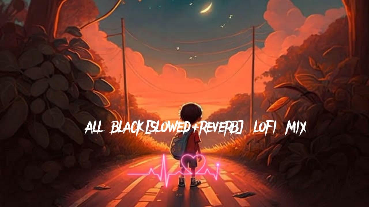 All black[slowed+reverb] \lofi mix| sound is style