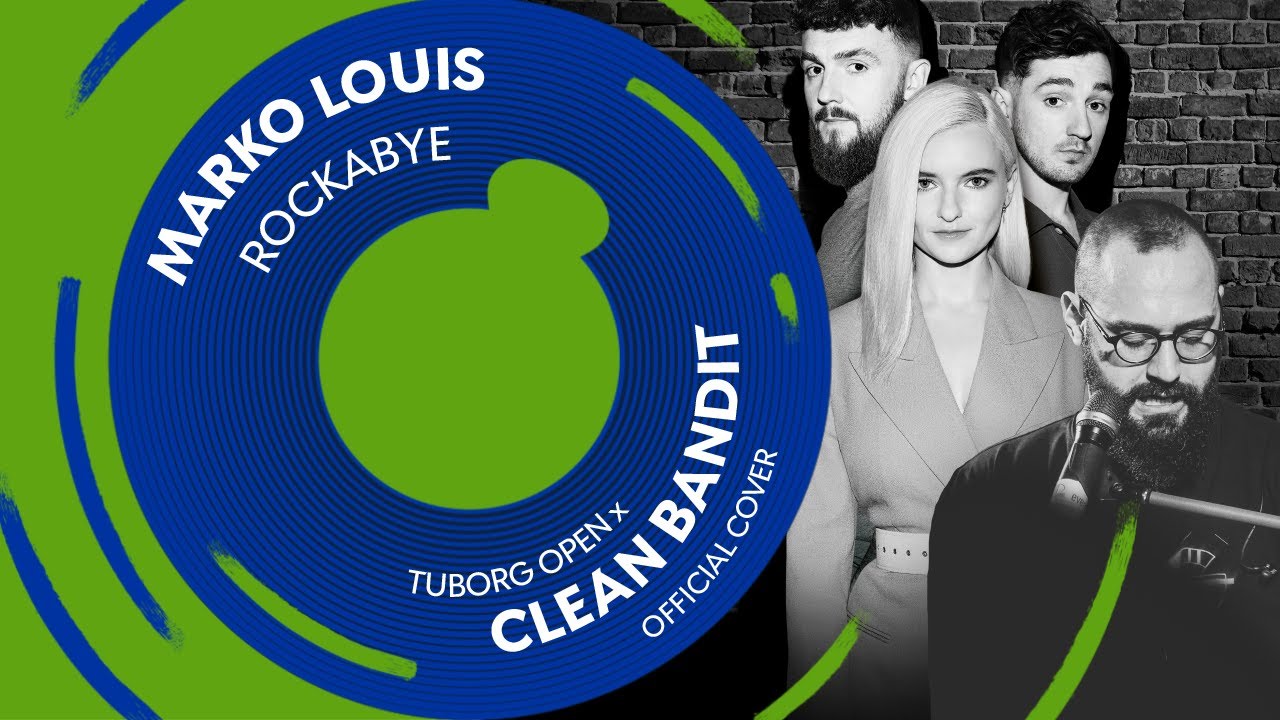 Marko Louis &ndash; Rockabye (Tuborg Open x Clean Bandit - Official Cover)