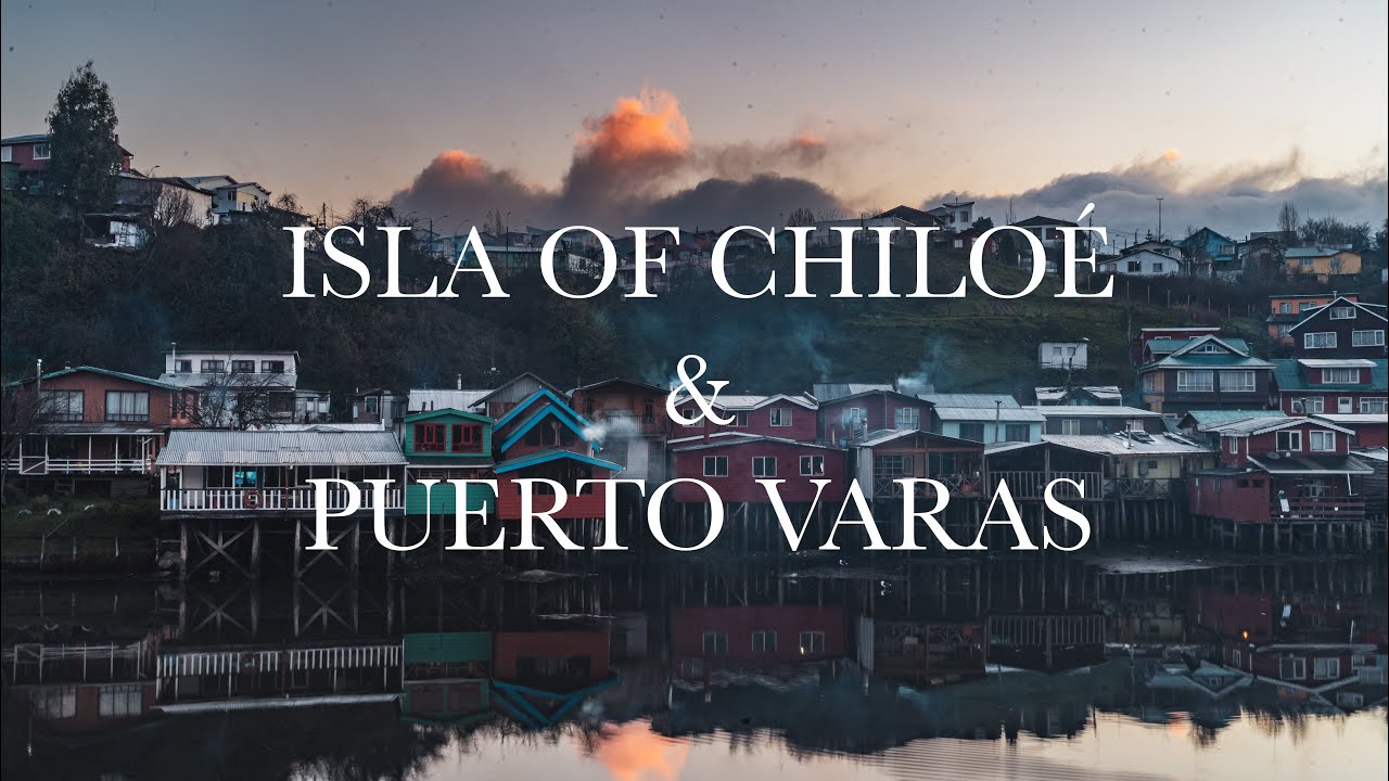 Traveling to the Isla Chiloé and Puerto Varas