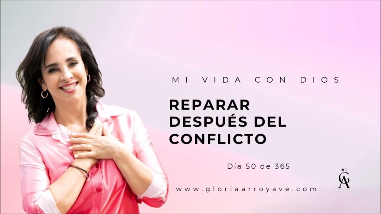 Día 50 de 365 - Reparar después del conflicto | Gloria Arroyave